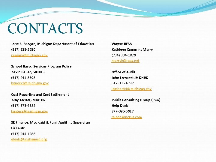 CONTACTS Jane E. Reagan, Michigan Department of Education (517) 335 -2250 reaganj@michigan. gov School