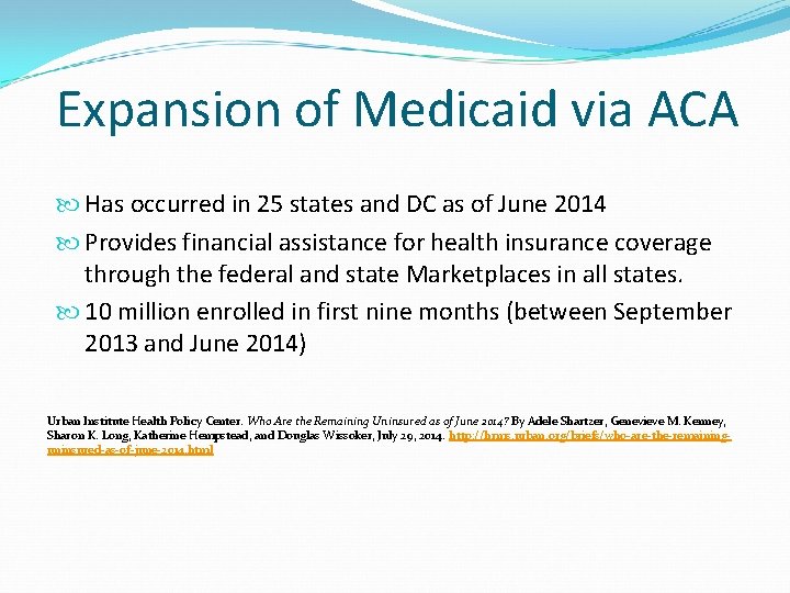 Expansion of Medicaid via ACA Has occurred in 25 states and DC as of