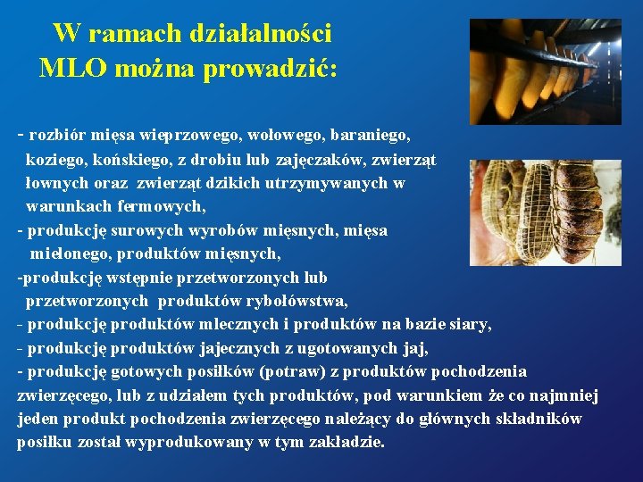  W ramach działalności MLO można prowadzić: - rozbiór mięsa wieprzowego, wołowego, baraniego, koziego,