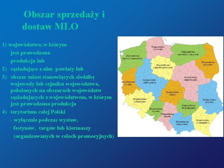  Obszar sprzedaży i dostaw MLO 1) województwo, w którym jest prowadzona produkcja lub