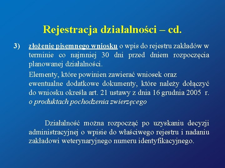 Rejestracja działalności – cd. 3) złożenie pisemnego wniosku o wpis do rejestru zakładów w