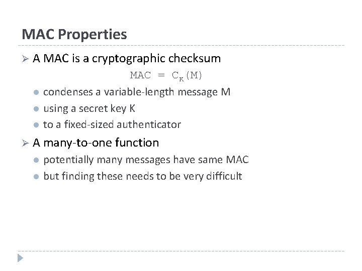 MAC Properties Ø A MAC is a cryptographic checksum l l l MAC =