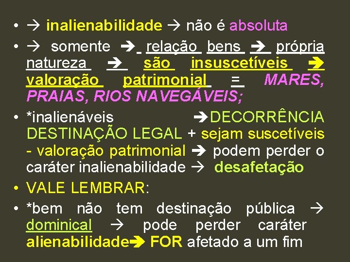  • inalienabilidade não é absoluta • somente relação bens própria natureza são insuscetíveis