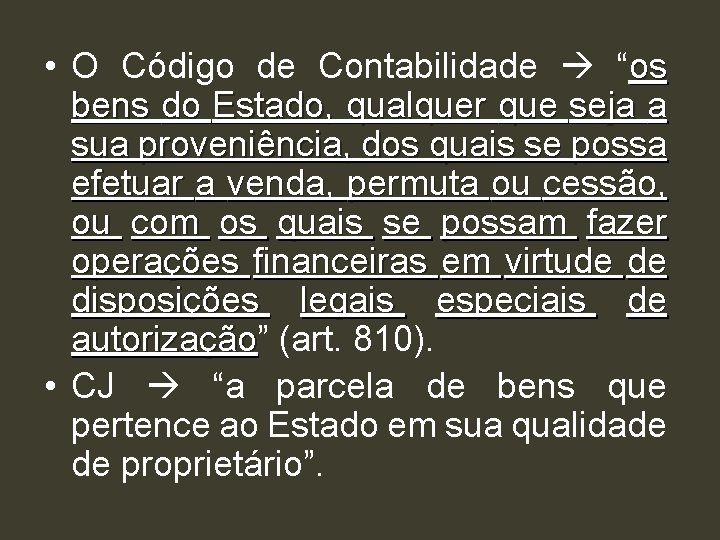  • O Código de Contabilidade “os bens do Estado, qualquer que seja a