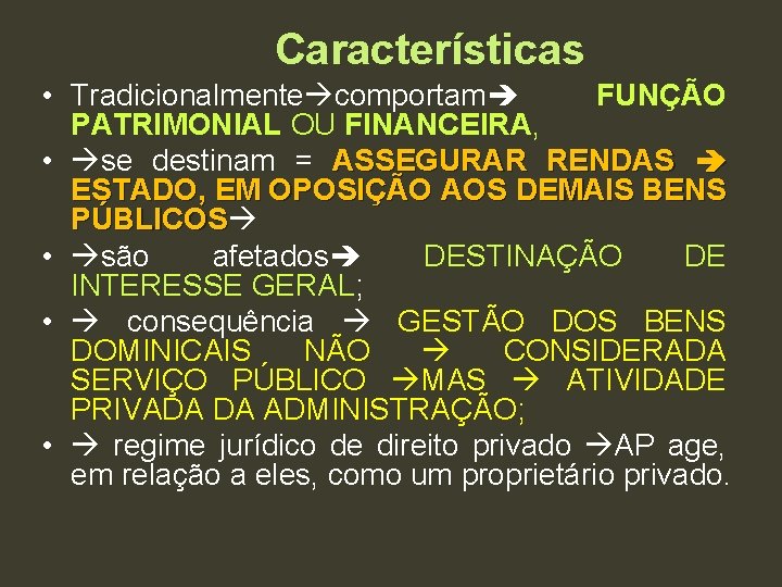 Características • Tradicionalmente comportam FUNÇÃO PATRIMONIAL OU FINANCEIRA, • se destinam = ASSEGURAR RENDAS