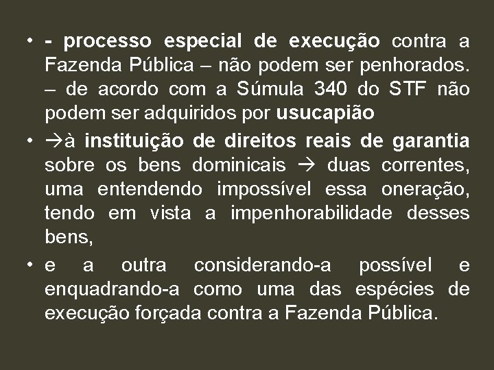  • - processo especial de execução contra a Fazenda Pública – não podem