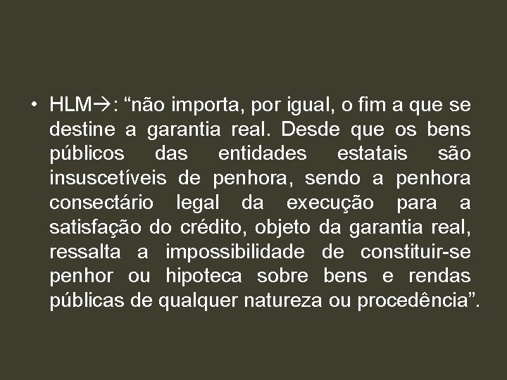  • HLM : “não importa, por igual, o fim a que se destine