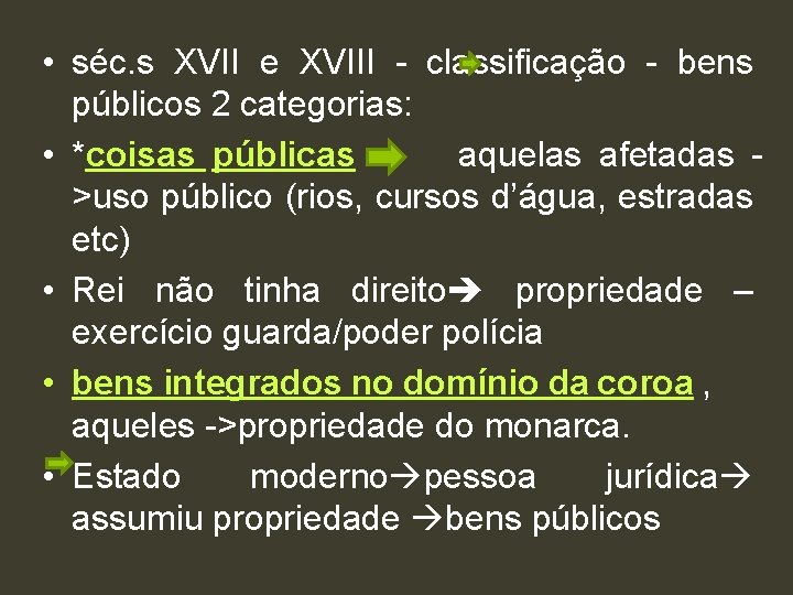  • séc. s XVII e XVIII - classificação - bens públicos 2 categorias: