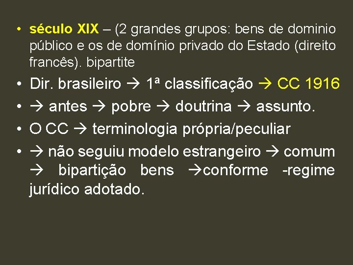  • século XIX – (2 grandes grupos: bens de dominio público e os