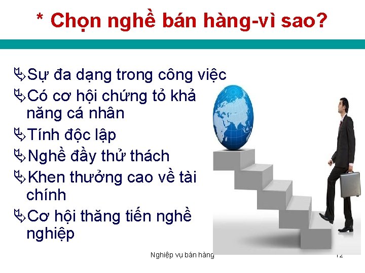 * Chọn nghề bán hàng vì sao? Sự đa dạng trong công việc Có