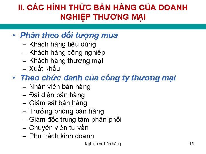 II. CÁC HÌNH THỨC BÁN HÀNG CỦA DOANH NGHIỆP THƯƠNG MẠI • Phân theo