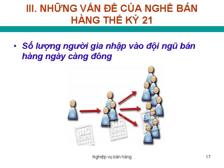 III. NHỮNG VẤN ĐỀ CỦA NGHỀ BÁN HÀNG THẾ KỶ 21 • Số lượng
