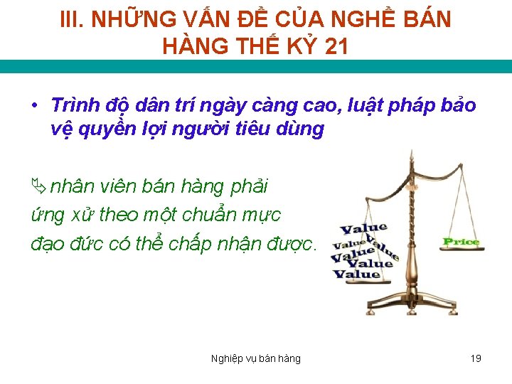 III. NHỮNG VẤN ĐỀ CỦA NGHỀ BÁN HÀNG THẾ KỶ 21 • Trình độ