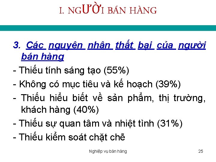 I. NGƯỜI BÁN HÀNG 3. Các nguyên nhân thất bại của người bán hàng