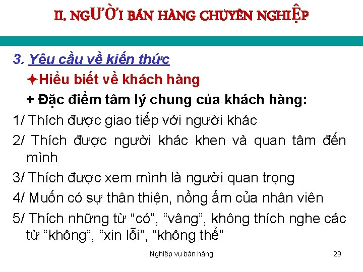 II. NGƯỜI BÁN HÀNG CHUYÊN NGHIỆP 3. Yêu cầu về kiến thức Hiểu biết