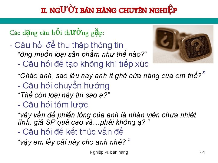 II. NGƯỜI BÁN HÀNG CHUYÊN NGHIỆP Các dạng câu hỏi thường gặp: - Câu