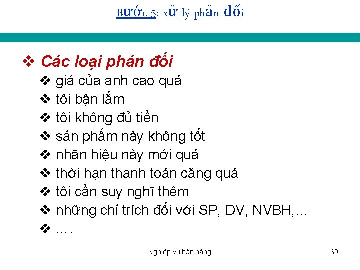 Bước 5: xử lý phản đối v Các loại phản đối v giá của