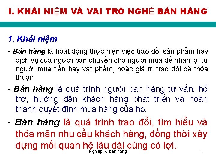 I. KHÁI NIỆM VÀ VAI TRÒ NGHỀ BÁN HÀNG 1. Khái niệm Bán hàng