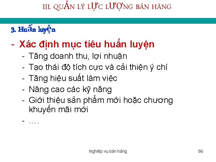 III. QUẢN LÝ LỰC LƯỢNG BÁN HÀNG 3. Huấn luyện - Xác định mục