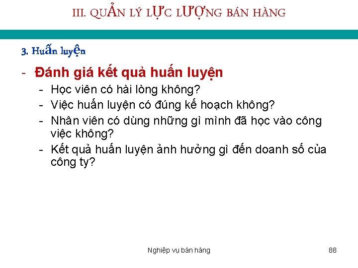 III. QUẢN LÝ LỰC LƯỢNG BÁN HÀNG 3. Huấn luyện - Đánh giá kết