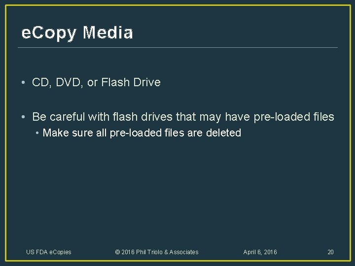 e. Copy Media • CD, DVD, or Flash Drive • Be careful with flash