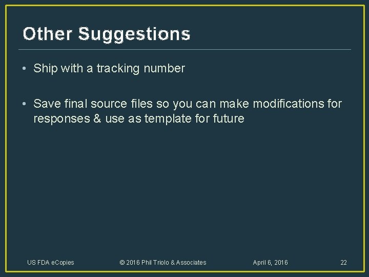 Other Suggestions • Ship with a tracking number • Save final source files so