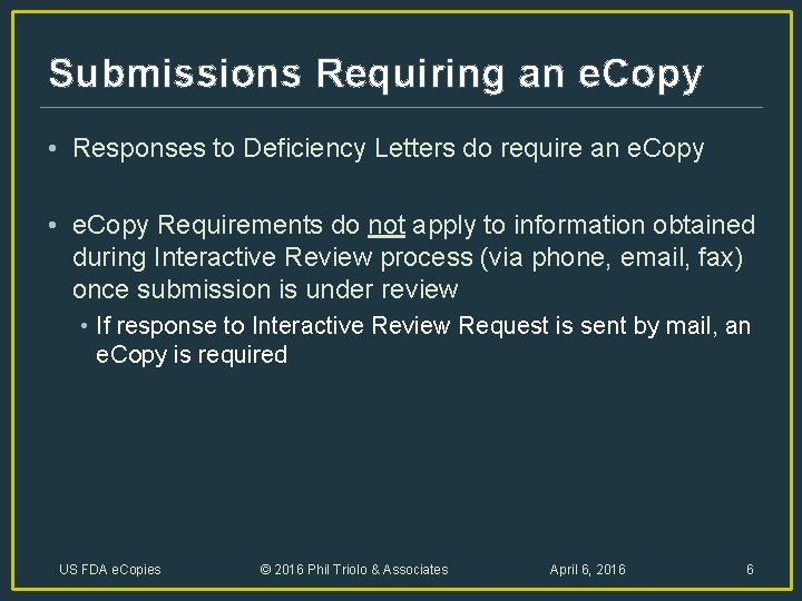 Submissions Requiring an e. Copy • Responses to Deficiency Letters do require an e.