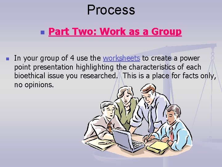 Process n n Part Two: Work as a Group In your group of 4