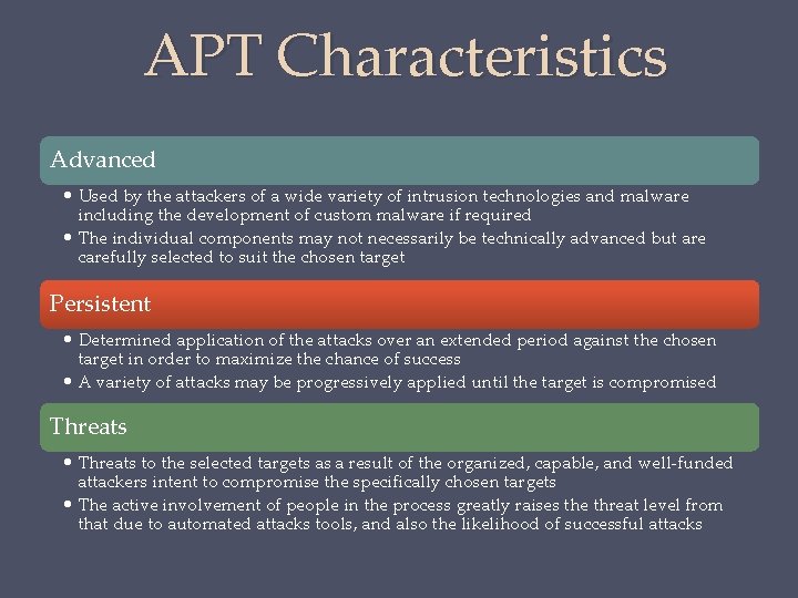 APT Characteristics Advanced • Used by the attackers of a wide variety of intrusion