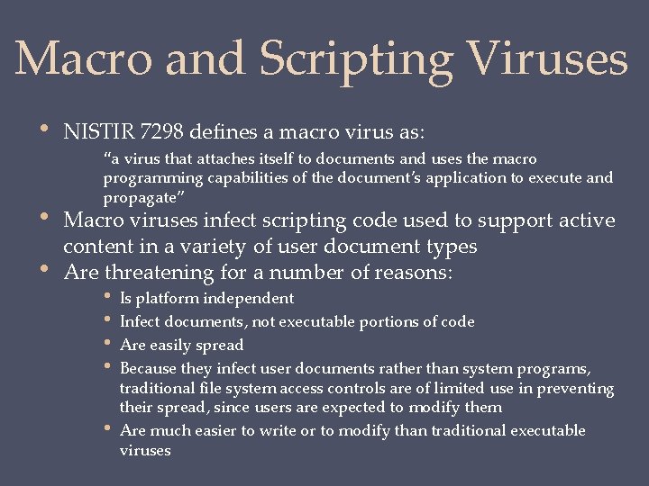 Macro and Scripting Viruses • • • NISTIR 7298 defines a macro virus as: