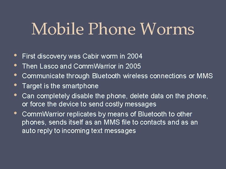 Mobile Phone Worms • • • First discovery was Cabir worm in 2004 Then