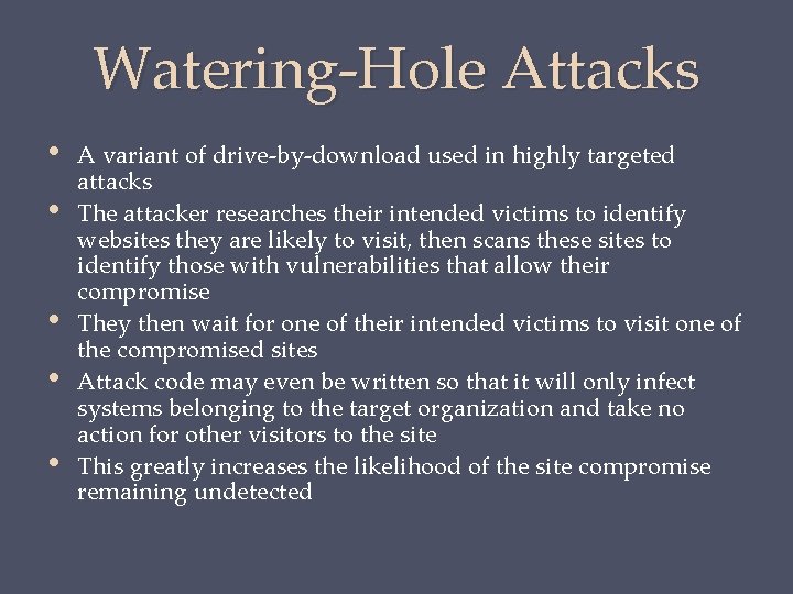 Watering-Hole Attacks • • • A variant of drive-by-download used in highly targeted attacks