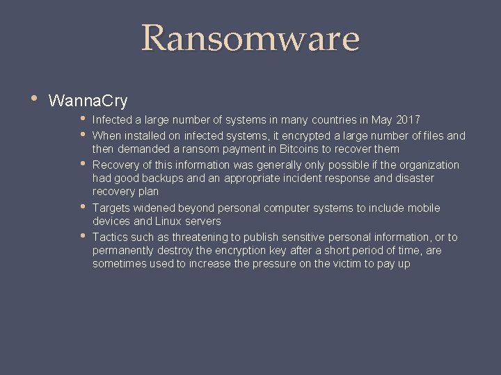 Ransomware • Wanna. Cry • Infected a large number of systems in many countries