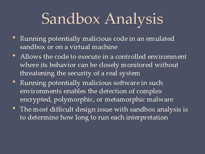 Sandbox Analysis • • Running potentially malicious code in an emulated sandbox or on