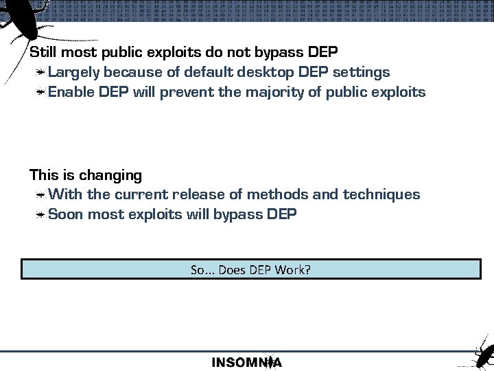 Still most public exploits do not bypass DEP Largely because of default desktop DEP
