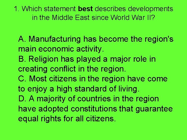 1. Which statement best describes developments in the Middle East since World War II?