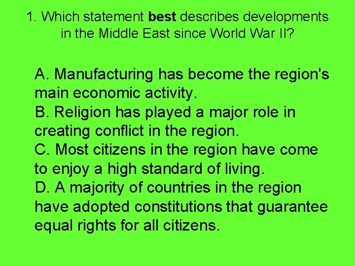 1. Which statement best describes developments in the Middle East since World War II?