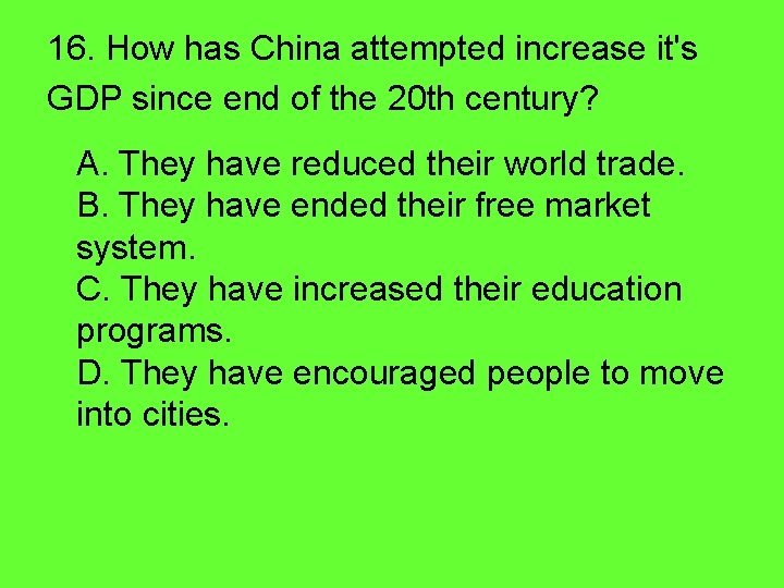 16. How has China attempted increase it's GDP since end of the 20 th