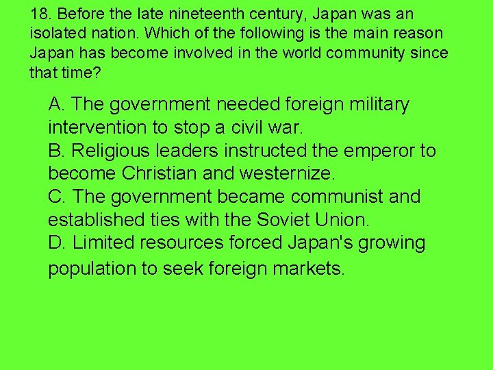 18. Before the late nineteenth century, Japan was an isolated nation. Which of the