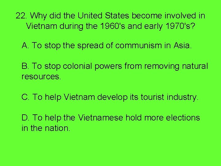 22. Why did the United States become involved in Vietnam during the 1960's and