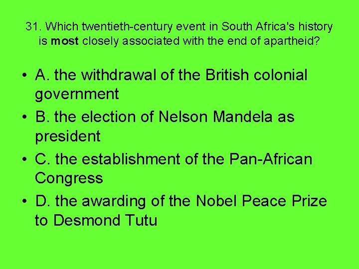 31. Which twentieth-century event in South Africa's history is most closely associated with the