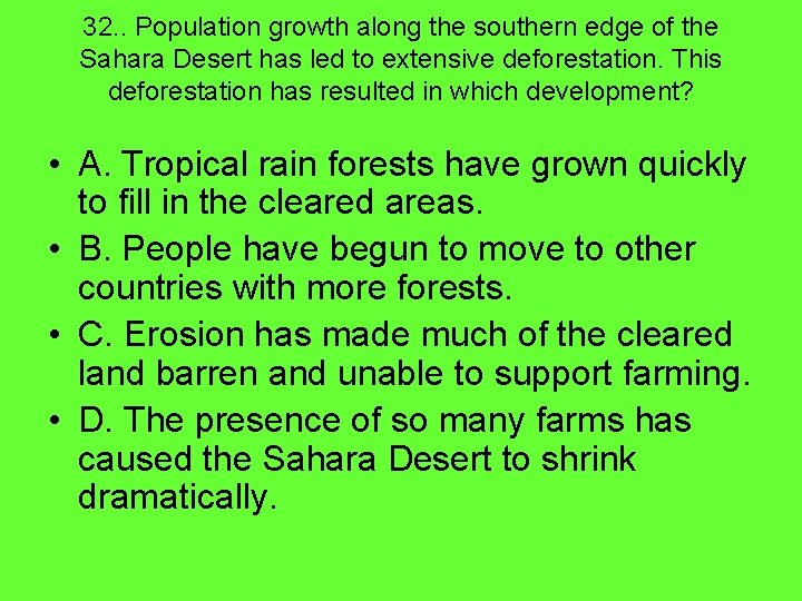 32. . Population growth along the southern edge of the Sahara Desert has led