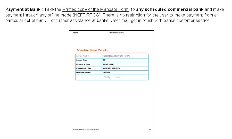 Payment at Bank : Take the Printed copy of the Mandate Form to any