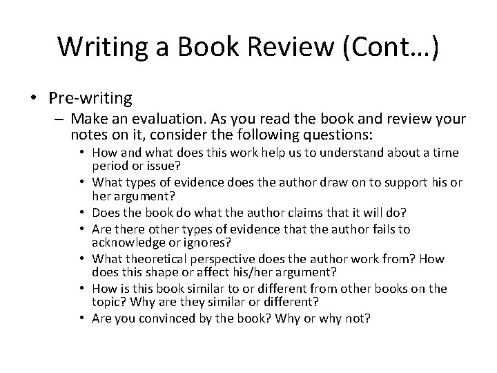 Writing a Book Review (Cont…) • Pre-writing – Make an evaluation. As you read