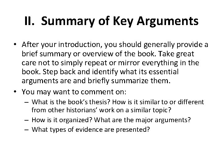 II. Summary of Key Arguments • After your introduction, you should generally provide a