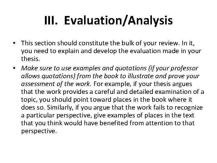 III. Evaluation/Analysis • This section should constitute the bulk of your review. In it,