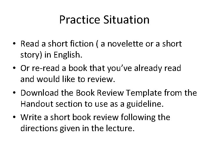 Practice Situation • Read a short fiction ( a novelette or a short story)