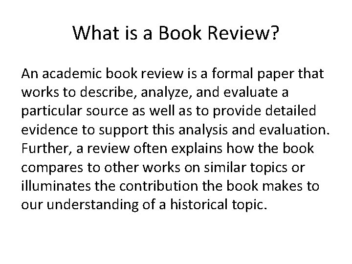 What is a Book Review? An academic book review is a formal paper that