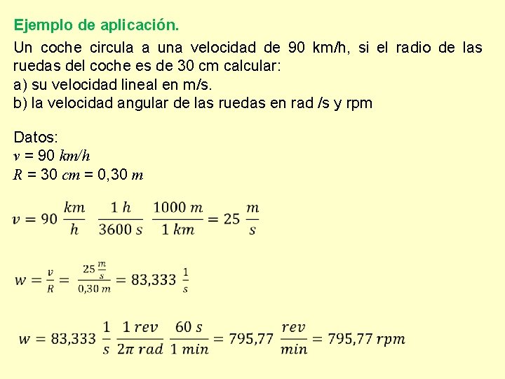 Ejemplo de aplicación. Un coche circula a una velocidad de 90 km/h, si el