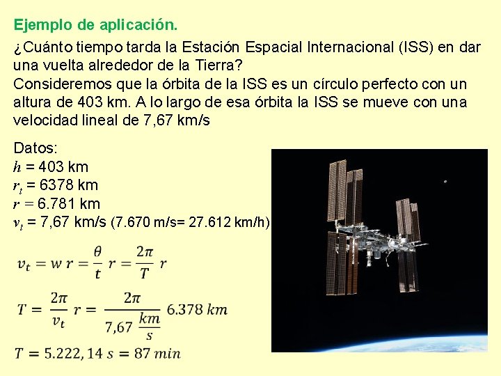 Ejemplo de aplicación. ¿Cuánto tiempo tarda la Estación Espacial Internacional (ISS) en dar una